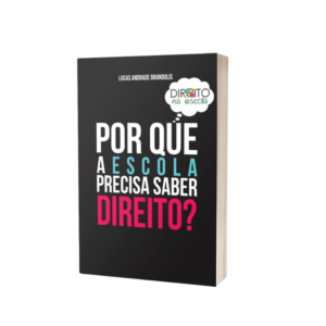 Por que a escola precisa saber Direito?